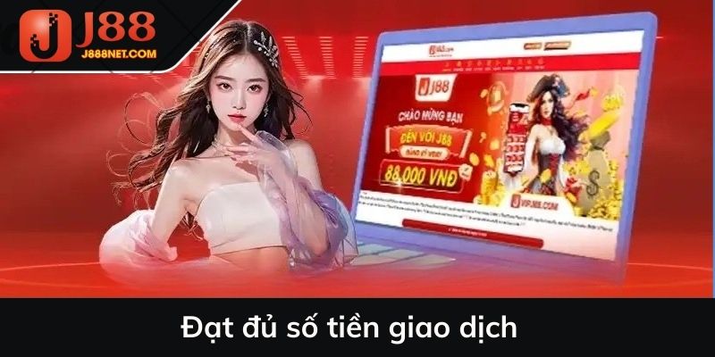 Đạt đủ số tiền giao dịch