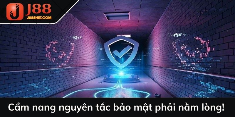 Cẩm nang nguyên tắc bảo mật phải nằm lòng!