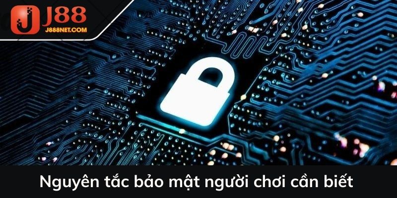 Nguyên tắc bảo mật người chơi cần biết